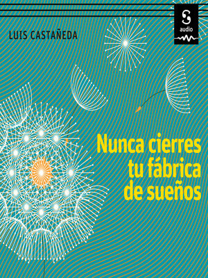 Nunca cierres tu fábrica de sueños - Audiobook